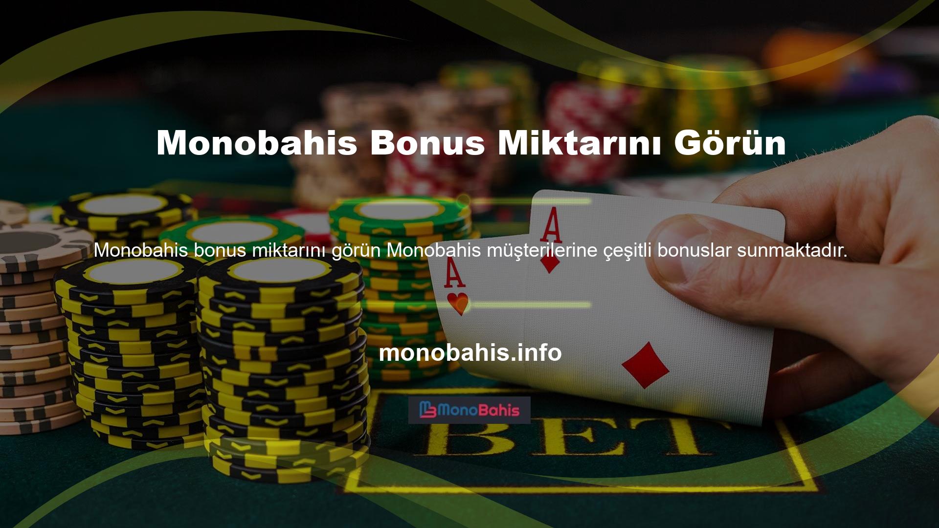 Ancak kullanıcılar Monobahis bonus miktarı ve hangi yatırım için hangi bonusları alabilecekleri ile ilgilenmektedir