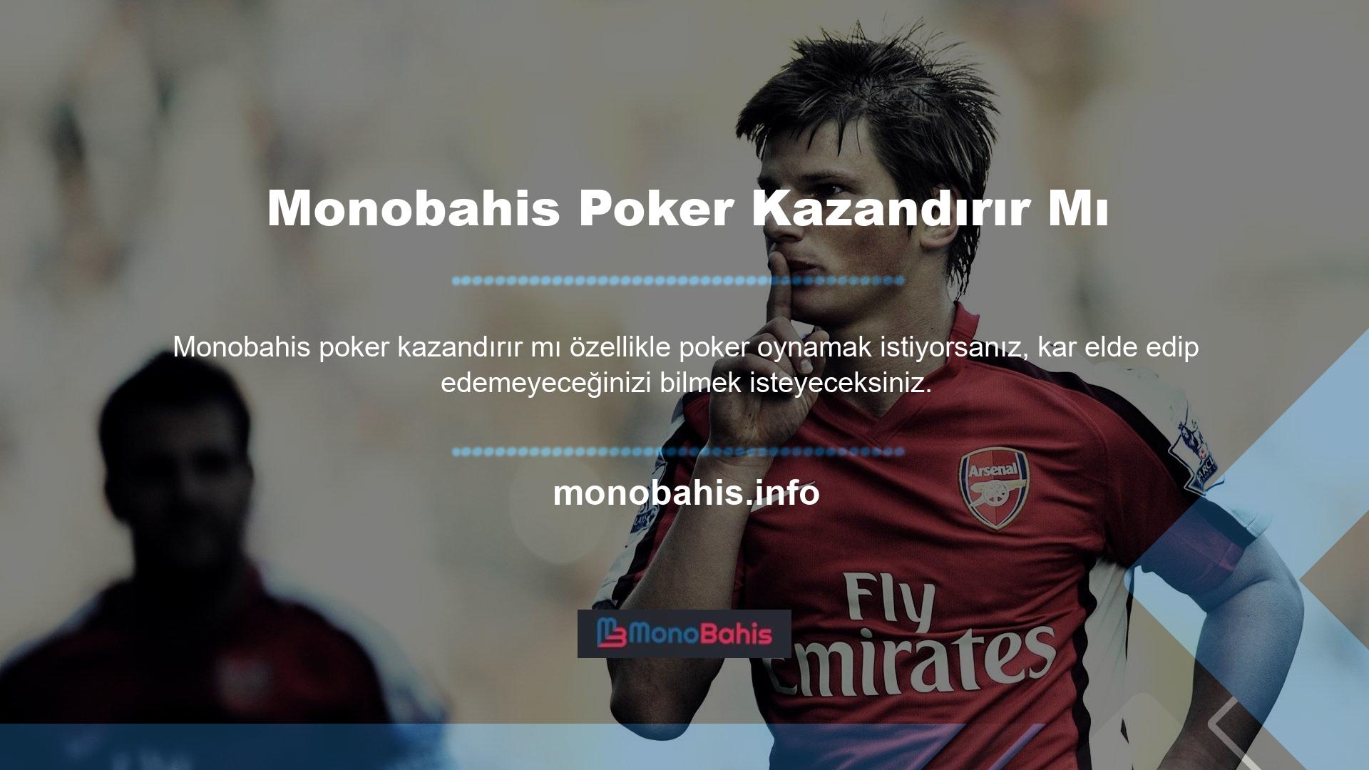 Modern bahis sitelerine bakıldığında sıklıkla sorulan sorulardan biri Monobahis Poker karlı mıdır? Poker nasıl oynanır? Poker karlı mı? Bu sitede poker oynamak istiyorsanız doğru oynarsanız çok para kazanabilirsiniz